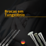 Brocas em Tungstênio