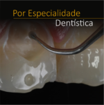 Por Especialidade – Dentística